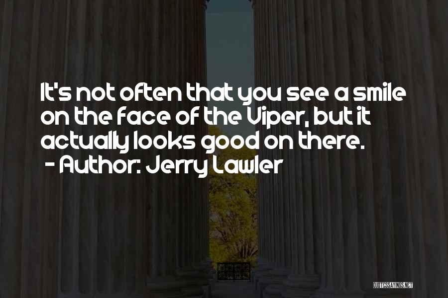 Smile Looks Good You Quotes By Jerry Lawler