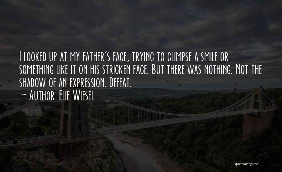 Smile My Face Quotes By Elie Wiesel
