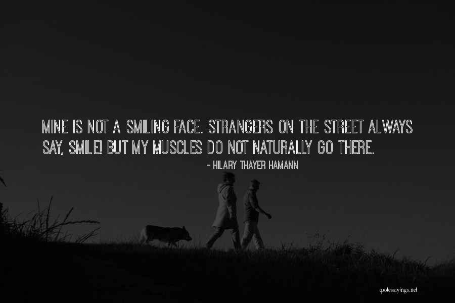 Smile Naturally Quotes By Hilary Thayer Hamann Smile Naturally Quotes By Hilary Thayer Hamann
