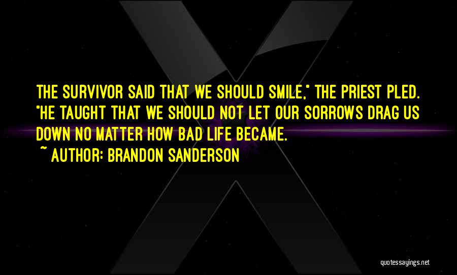 Smile No Matter Quotes By Brandon Sanderson