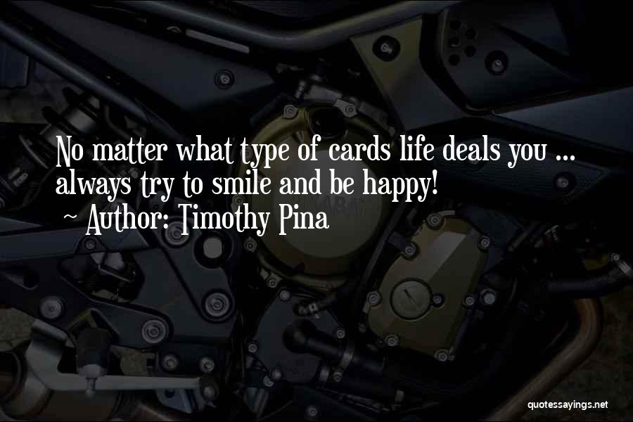 Smile No Matter What Quotes By Timothy Pina