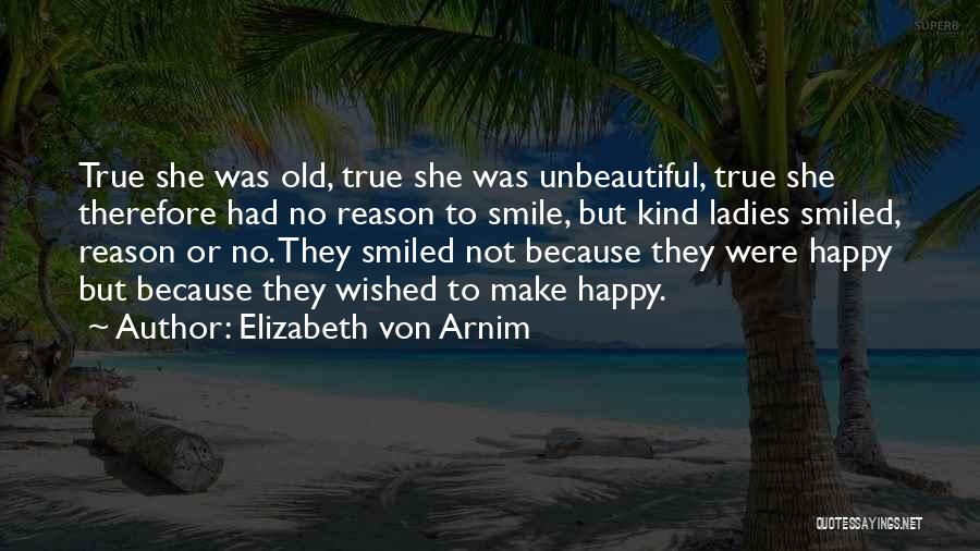 Smile No Reason Quotes By Elizabeth Von Arnim