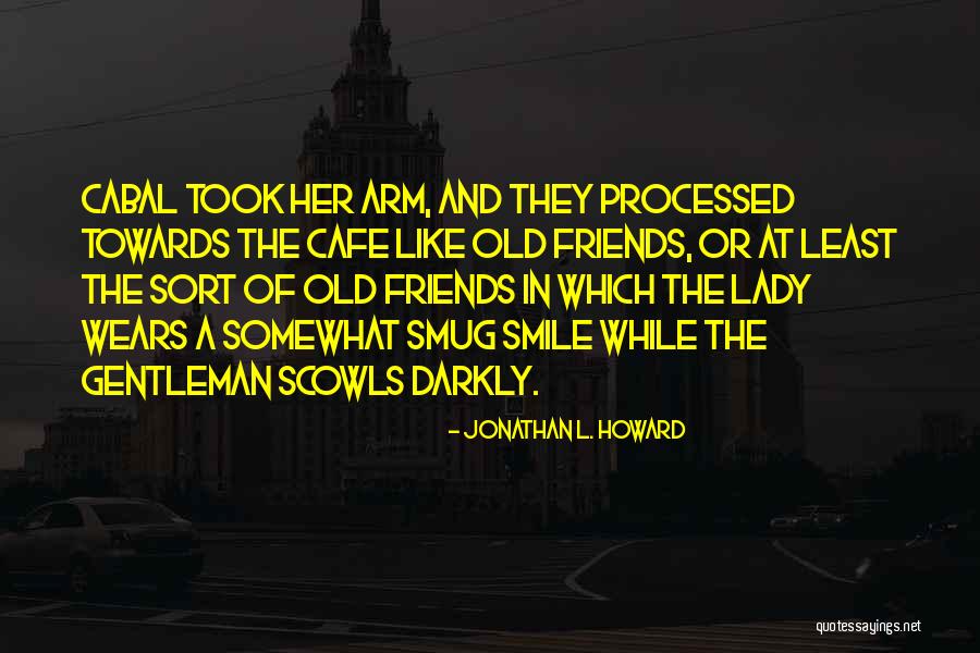 Smile Of Her Quotes By Jonathan L. Howard Smile Of Her Quotes By Jonathan L. Howard