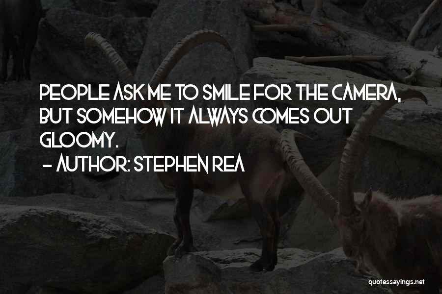 Smile On Camera Quotes By Stephen Rea