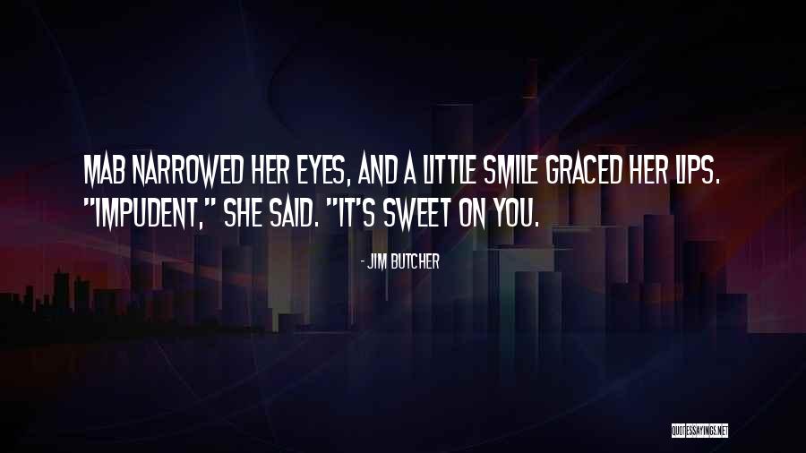 Smile On Lips Quotes By Jim Butcher Smile On Lips Quotes By Jim Butcher