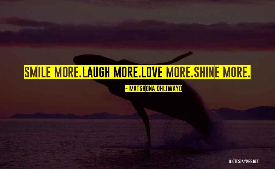 Smile Shine Quotes By Matshona Dhliwayo Smile Shine Quotes By Matshona Dhliwayo