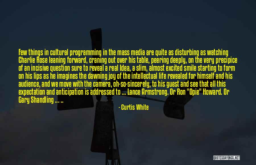 Smile So Deeply Quotes By Curtis White Smile So Deeply Quotes By Curtis White
