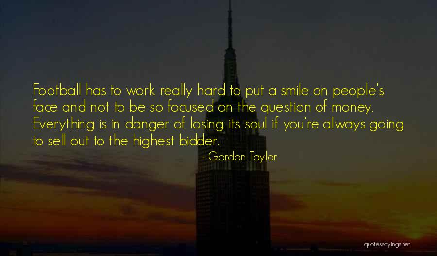 Smile So Hard Quotes By Gordon Taylor