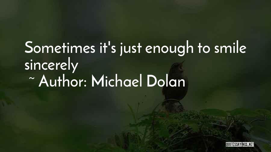 Smile Sometimes Quotes By Michael Dolan