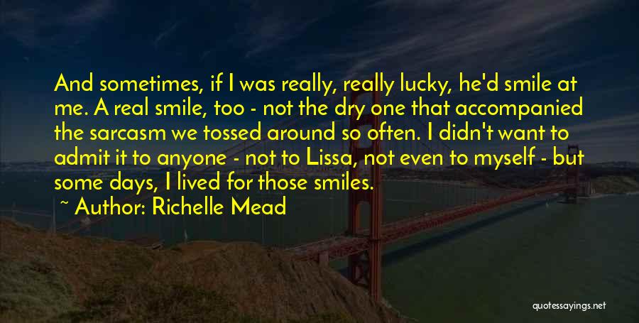 Smile Sometimes Quotes By Richelle Mead