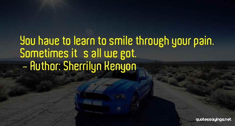 Smile Sometimes Quotes By Sherrilyn Kenyon
