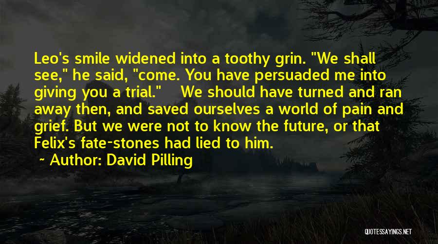 Smile The Pain Away Quotes By David Pilling