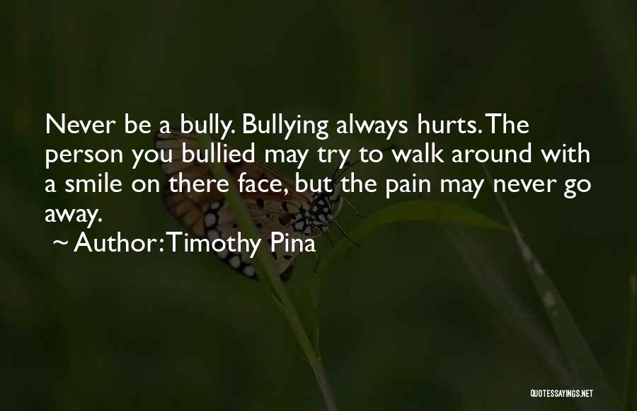 Smile The Pain Away Quotes By Timothy Pina