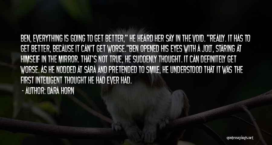 Smile Things Could Be Worse Quotes By Dara Horn