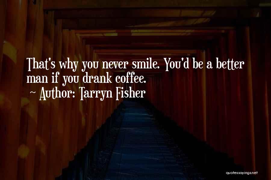 Smile Things Will Get Better Quotes By Tarryn Fisher