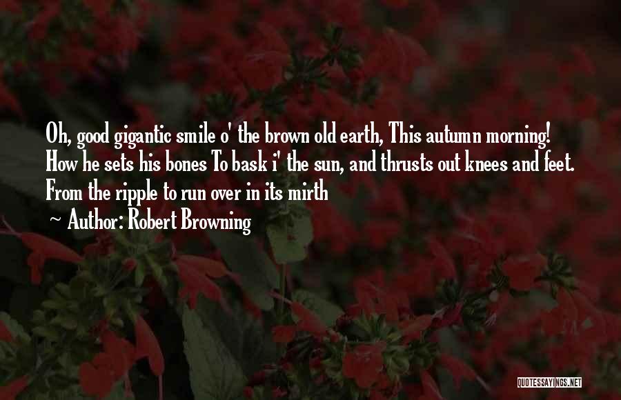 Smile This Morning Quotes By Robert Browning