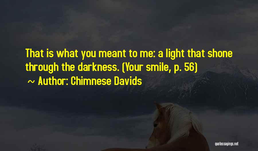 Smile Through The Darkness Quotes By Chimnese Davids