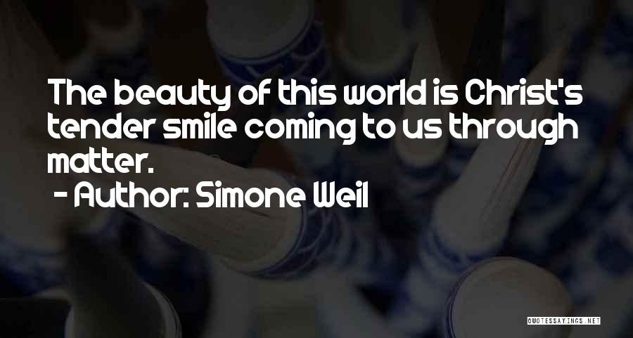 Smile Through The Quotes By Simone Weil