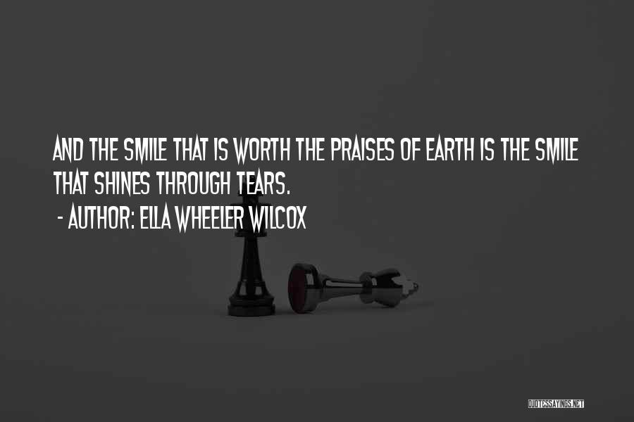 Smile Through The Tears Quotes By Ella Wheeler Wilcox