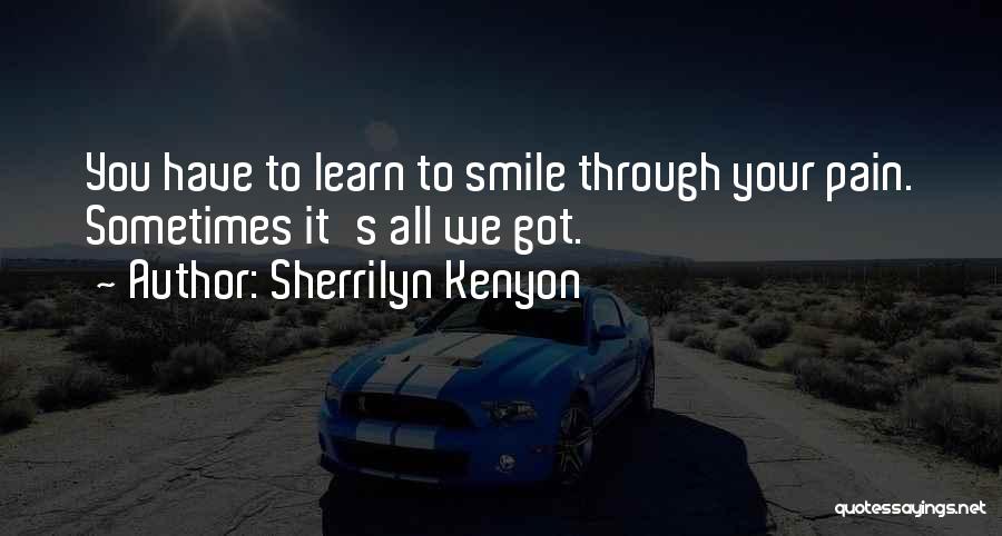 Smile Through Your Pain Quotes By Sherrilyn Kenyon