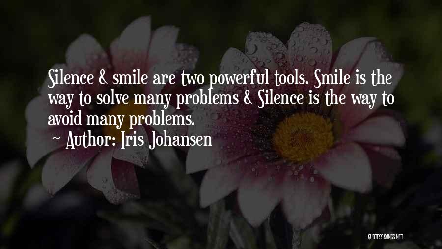 Smile To Avoid Problems Quotes By Iris Johansen