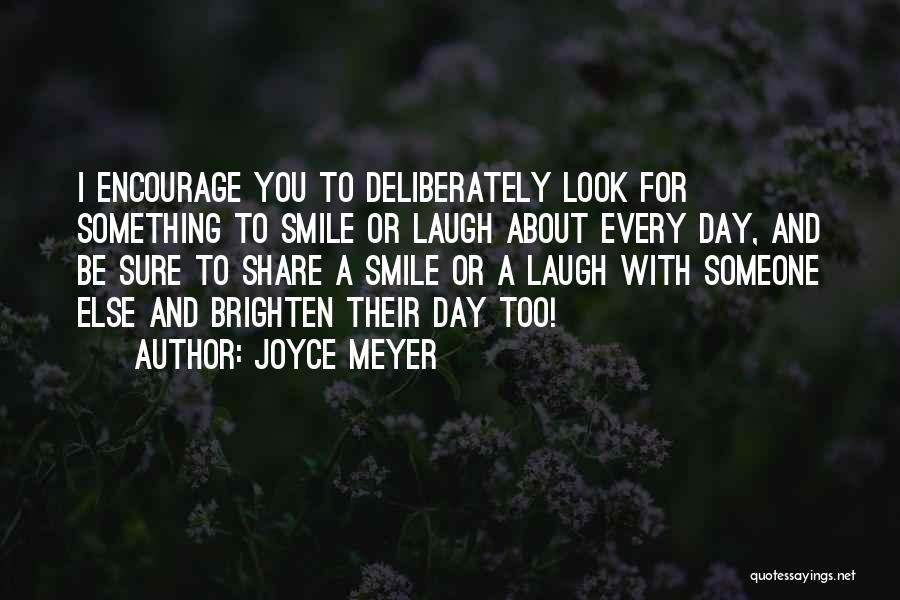 Smile To Brighten Your Day Quotes By Joyce Meyer