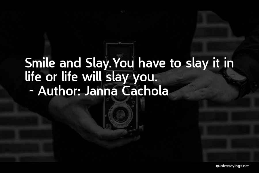 Smile To Life Quotes By Janna Cachola