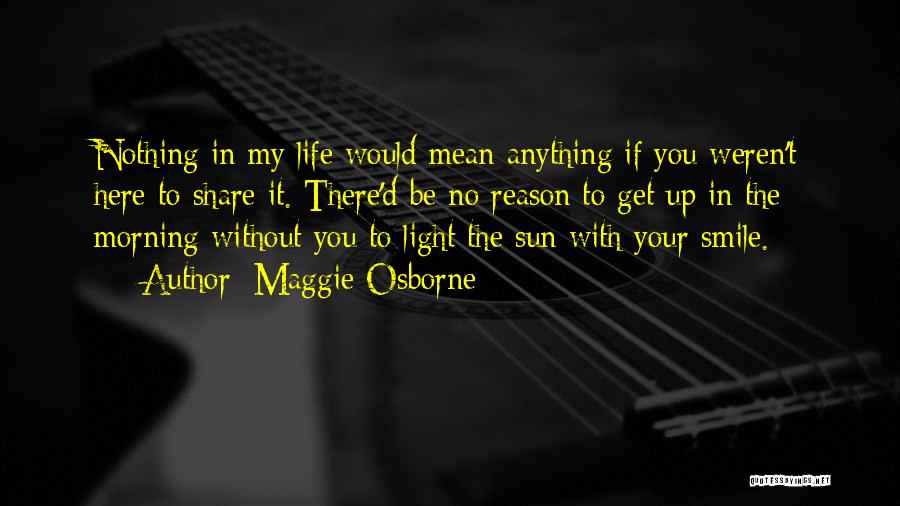 Smile To Life Quotes By Maggie Osborne Smile To Life Quotes By Maggie Osborne