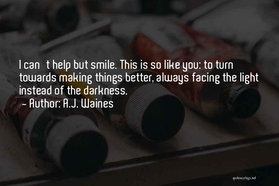 Smile To You Quotes By A.J. Waines