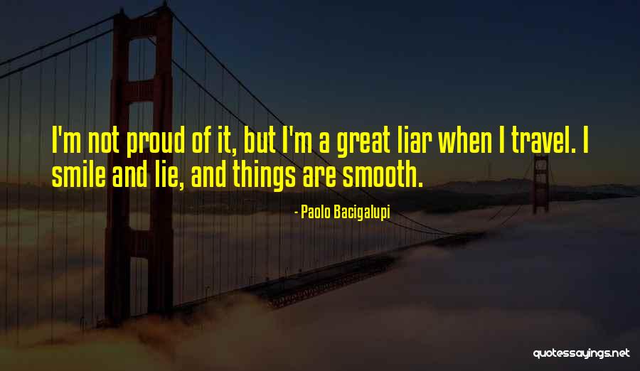Smile Travel Quotes By Paolo Bacigalupi Smile Travel Quotes By Paolo Bacigalupi