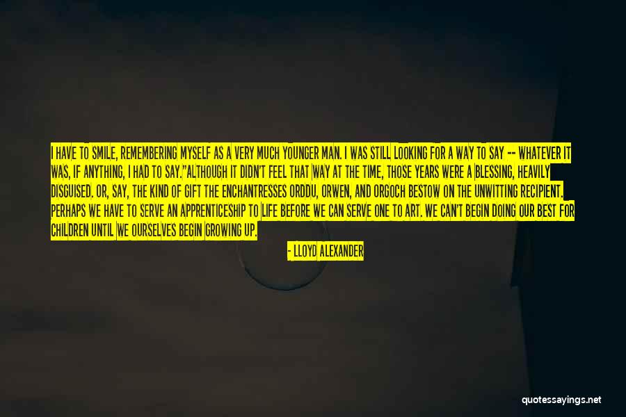 Smile Until Quotes By Lloyd Alexander Smile Until Quotes By Lloyd Alexander