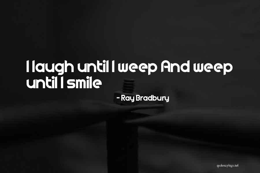 Smile Until Quotes By Ray Bradbury