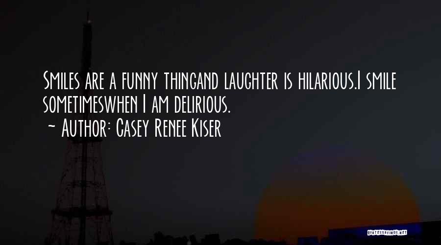 Smile When Life Quotes By Casey Renee Kiser