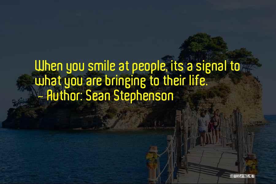 Smile When Life Quotes By Sean Stephenson