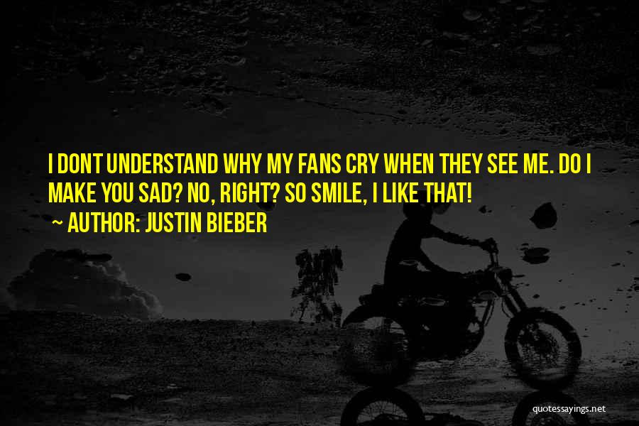 Smile When You Sad Quotes By Justin Bieber