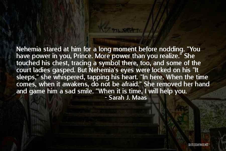 Smile When You Sad Quotes By Sarah J. Maas Smile When You Sad Quotes By Sarah J. Maas