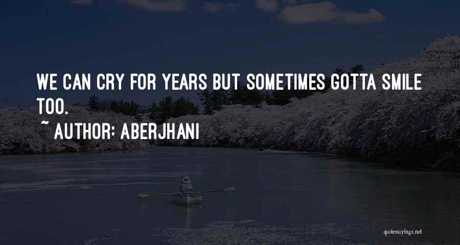 Smile When You Want To Cry Quotes By Aberjhani