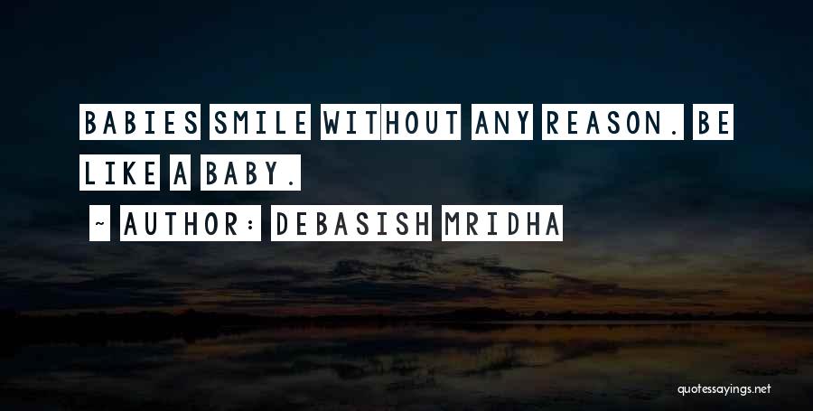 Smile Without Any Reason Quotes By Debasish Mridha