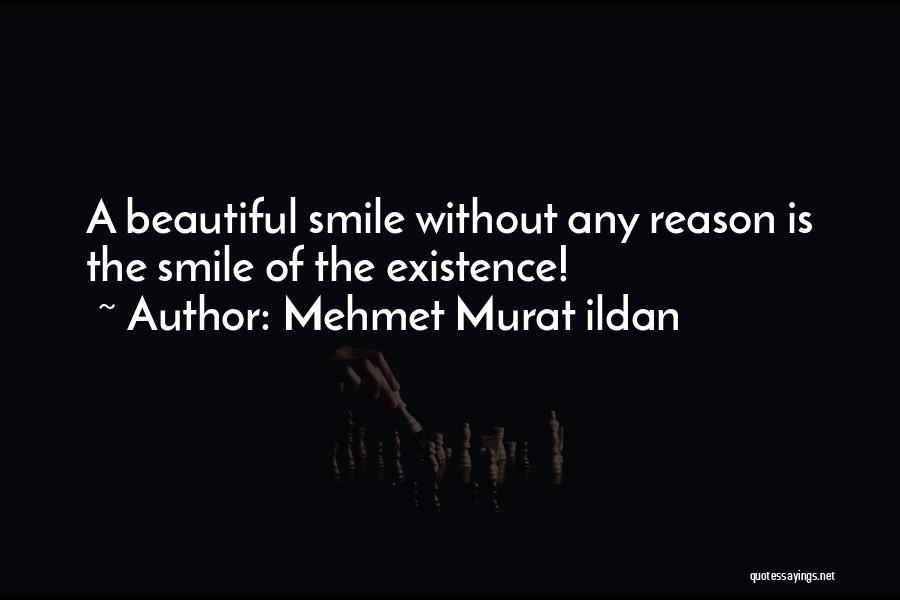 Smile Without Reason Quotes By Mehmet Murat Ildan