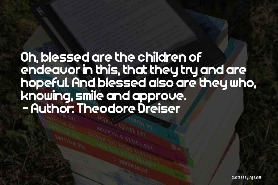 Smile You Are Blessed Quotes By Theodore Dreiser