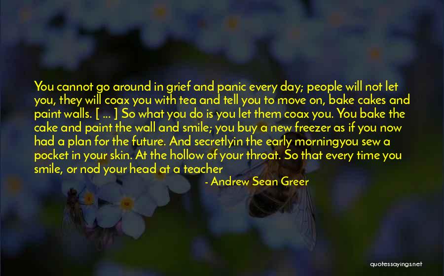 Smile You Never Know Quotes By Andrew Sean Greer Smile You Never Know Quotes By Andrew Sean Greer
