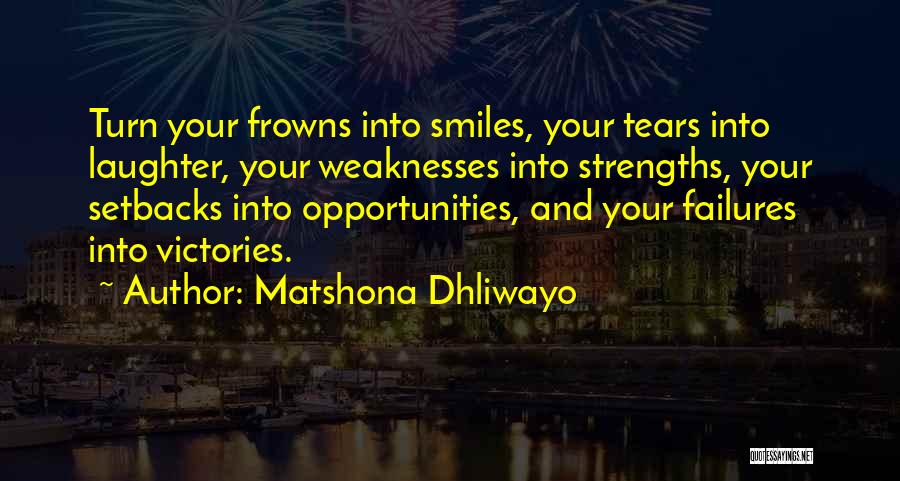 Smiles And Frowns Quotes By Matshona Dhliwayo
