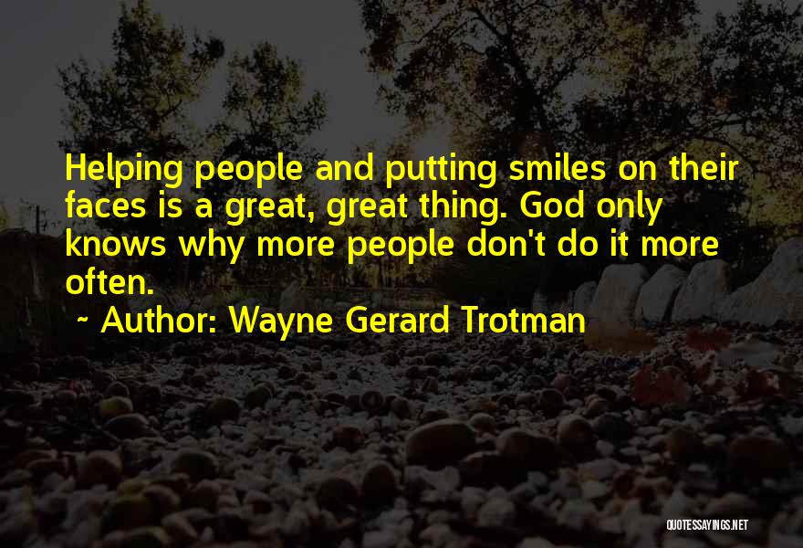 Smiles And God Quotes By Wayne Gerard Trotman