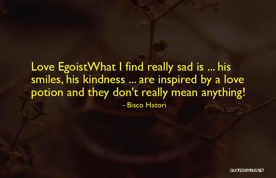 Smiles And Kindness Quotes By Bisco Hatori Smiles And Kindness Quotes By Bisco Hatori