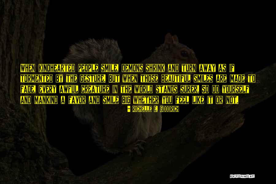 Smiles And Kindness Quotes By Richelle E. Goodrich Smiles And Kindness Quotes By Richelle E. Goodrich