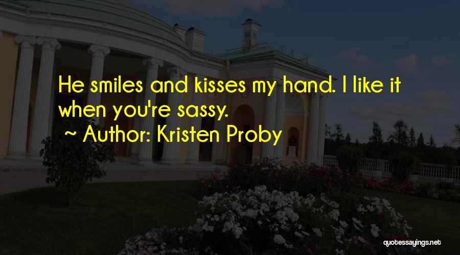Smiles And Kisses Quotes By Kristen Proby