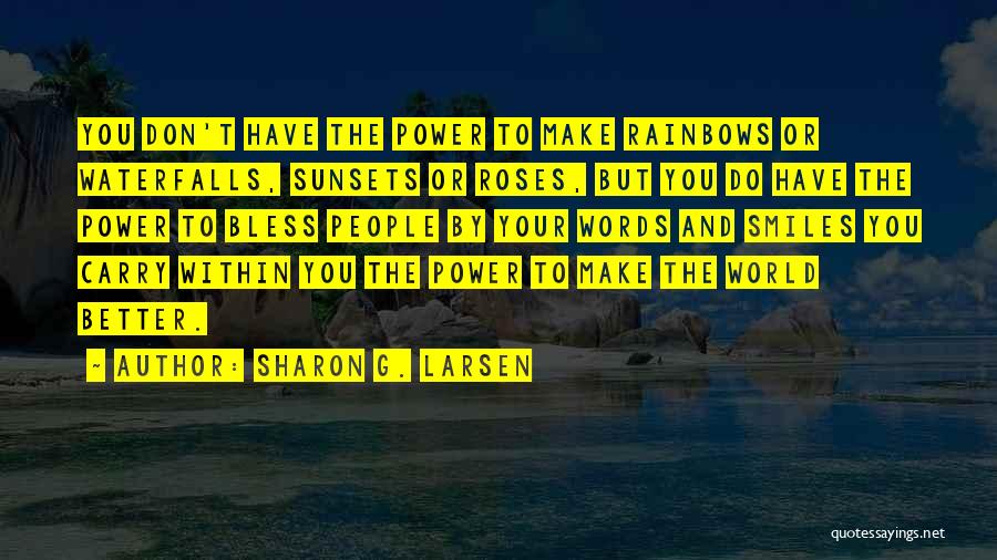 Smiles And Rainbows Quotes By Sharon G. Larsen