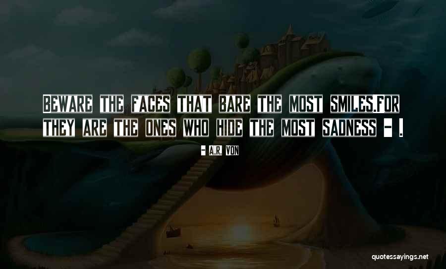 Smiles And Sadness Quotes By A.R. Von Smiles And Sadness Quotes By A.R. Von