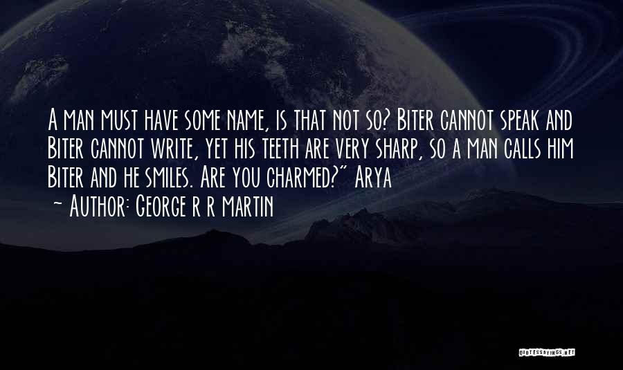 Smiles And Teeth Quotes By George R R Martin