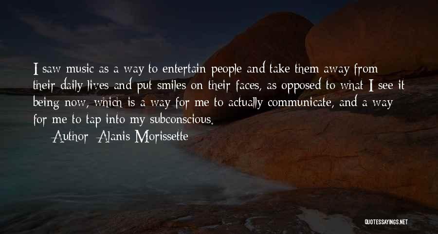 Smiles On Faces Quotes By Alanis Morissette